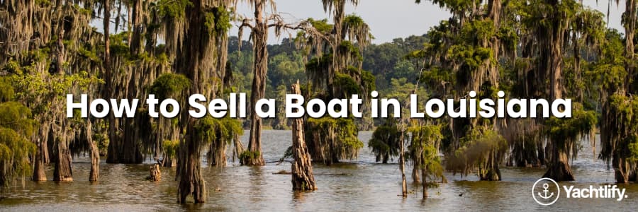 How to Sell a Boat in Louisiana