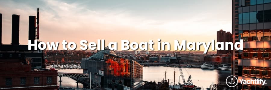 How to Sell a Boat in Maryland