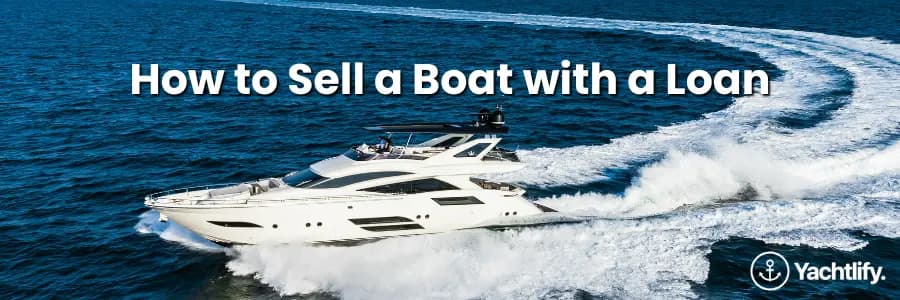 How to Sell a Boat with a Loan